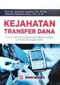 Kejahatan Transfer Dana : Evolusi dan Modus Kejahatan Melalui Sarana Lembaga Keuangan Bank