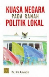 Kuasa negara pada ranah politik lokal