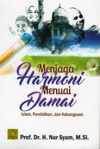 Menjaga Harmoni Menunai Damai: Islam, Pendidikan, dan Kebangsaan