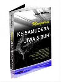 Menyelam ke samudera jiwa dan ruh / Agus Mustofa