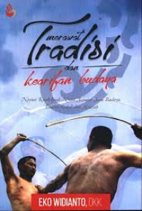 Merawat Tradisi dan Kearifan Budaya : Narasi Kisah-kisah Nyata Seputar Seni Budaya, Tradisi Lokal, dan Sejarah