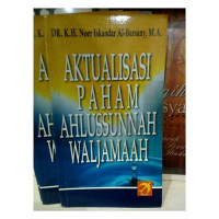 Aktualisasi paham ahlusunnah waljamaah / Noer Iskandar al Barsany