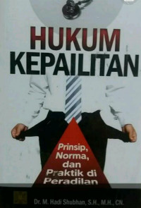 Hukum Kepailitan : Prinsip, Norma, dan Praktik di Peradilan / M. Hadi Shubhan