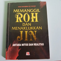 Memanggil roh dan menaklukkan jin : antara mitos dan realitas / Majdi Muhammad Asy Syahawi