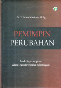 Pemimpin perubahan: model kepemimpinan dalam tradisi perubahan kelembagaan