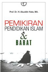 Pemikiran pendidikan islam dan barat / Abuddin Nata