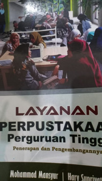 Layanan Perpustakaan Perguruan Tinggi : Penerapan dan Pengembangannya