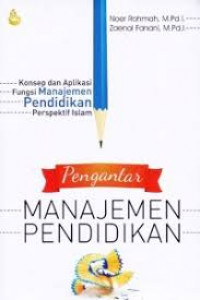 Pengantar Manajemen Pendidikan : Konsep dan Aplikasi Fungsi Manajemen Pendidikan Perspektif Islam