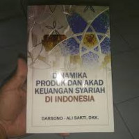 Dinamika Produk dan Akad Keuangan Syariah di Indonesia