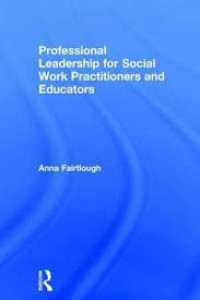 Professional Leadership for Social Work Practitioners and Educators