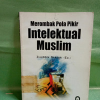 Merombak pola pikir intelektual muslim / Ziauddin Sardar