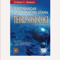 Perkembangan dan paradigma utama : Teori sosiologi / Graham C. Kinloch