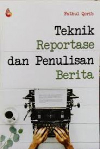 Teknik Reportase dan Penulisan Berita