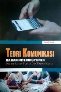 Teori komunikasi:  kajian interdisipliner dalam kajian publik dan kajian media