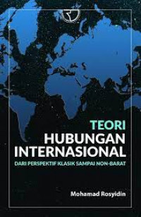 Teori Hubungan Internasional : Dari Perspektif Klasik sampai Non-Barat