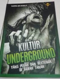 Kultur Undergound: Yang Pekak dan Berteriak di Bawah Tanah